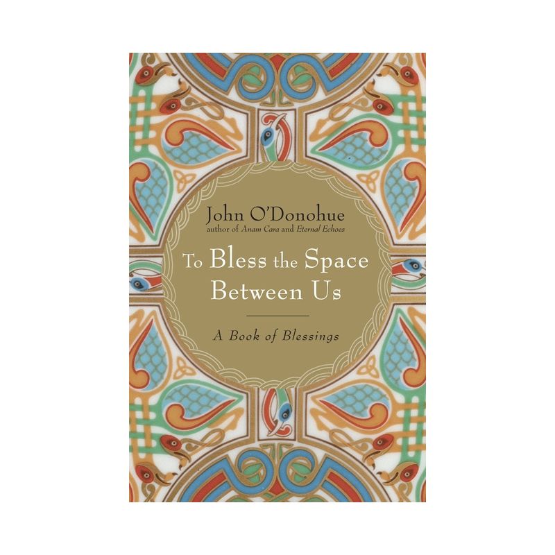 To Bless the Space Between Us - by  John O'Donohue (Hardcover), 1 of 2