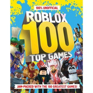 100% Unofficial Roblox Top 100 Games - by  100% Unofficial & Farshore (Hardcover) - 1 of 1
