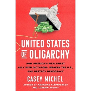 United States of Oligarchy - by  Casey Michel (Hardcover) - 1 of 1