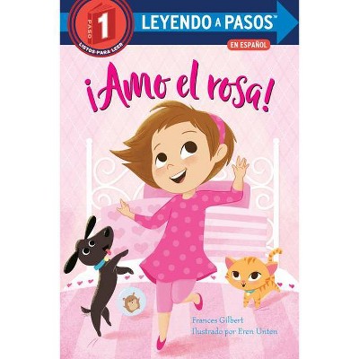 ¡Amo El Rosa! (I Love Pink Spanish Edition) - (Leyendo a Pasos (Step Into Reading)) by  Frances Gilbert (Paperback)