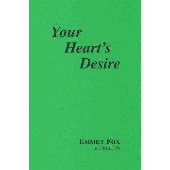 Your Hearts Desire #6 - by  Emmet Fox (Paperback)
