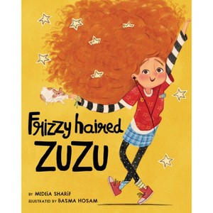 Frizzy Haired Zuzu - by  Medeia Sharif (Hardcover) - 1 of 1