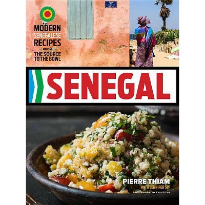 Senegal - by  Pierre Thiam & Jennifer Sit (Hardcover)