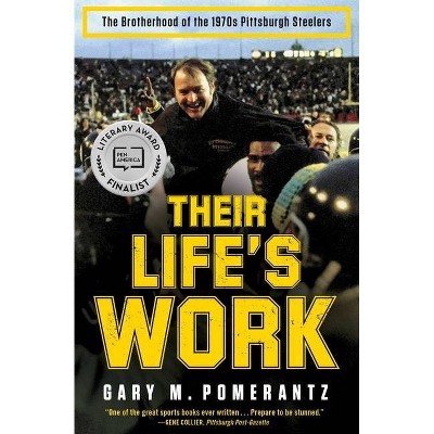 Their Life's Work - by  Gary M Pomerantz (Paperback)