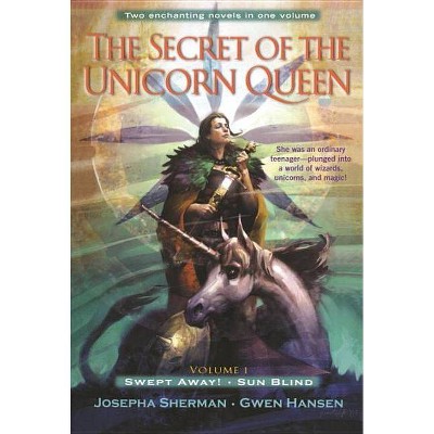 The Secret of the Unicorn Queen, Vol. 1 - by  Josepha Sherman & Gwen Hansen (Paperback)