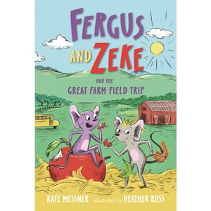 Fergus and Zeke and the Great Farm Field Trip - by  Kate Messner (Hardcover) - 1 of 1