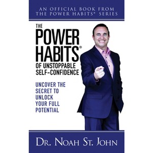 The Power Habits(r) of Unstoppable Self-Confidence - by  Noah St John (Paperback) - 1 of 1