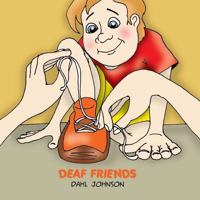 Deaf Friends - by  Dahl Johnson (Paperback)