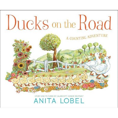 Ducks on the Road - by  Anita Lobel (Hardcover)