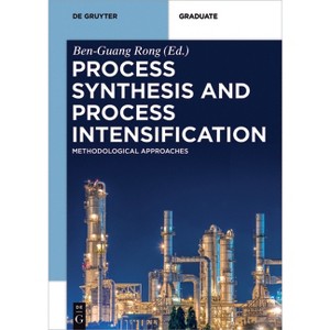 Process Synthesis and Process Intensification - (De Gruyter Textbook) by  Ben-Guang Rong (Paperback) - 1 of 1
