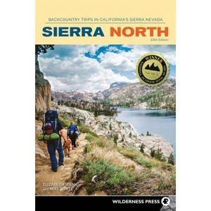 Sierra North - (Sierra Nevada Guides) 10th Edition by  Elizabeth Wenk & Mike White (Paperback) - 1 of 1