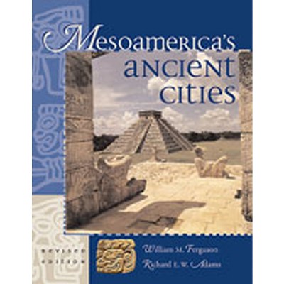 Mesoamerica's Ancient Cities - by  William M Ferguson & Richard E W Adams (Paperback)