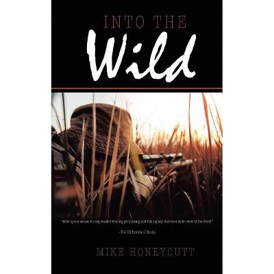 Into the Wild - by  Mike Honeycutt (Paperback)