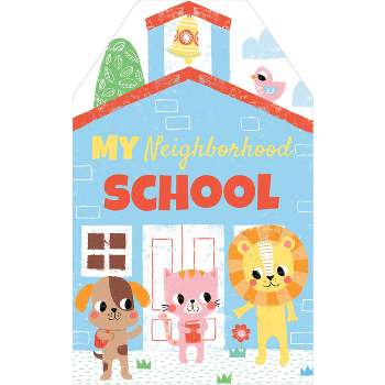 My Neighborhood School - by  Karen McKay (Board Book)