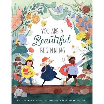 You Are a Beautiful Beginning - by  Nina Laden (Hardcover)