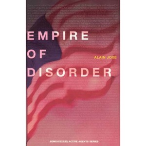 The Empire of Disorder - (Semiotext(e) / Active Agents) by  Alain Joxe (Paperback) - 1 of 1