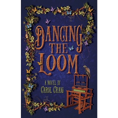 Dancing the Loom - by  Carol Craig (Paperback)