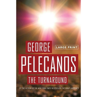 The Turnaround - Large Print by  George P Pelecanos (Paperback)