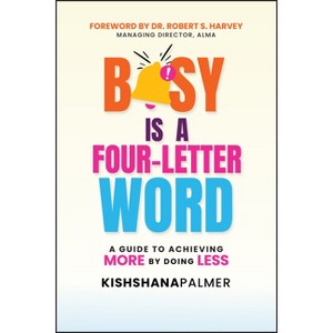Busy Is a Four-Letter Word - by  Kishshana Palmer (Paperback) - 1 of 1