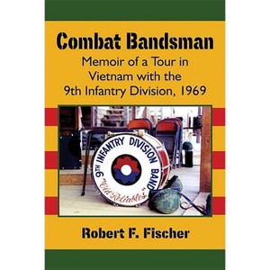 Combat Bandsman - by  Robert F Fischer (Paperback) - 1 of 1