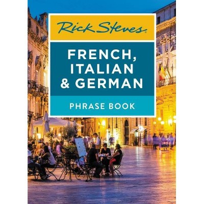 Rick Steves French, Italian & German Phrase Book - (Rick Steves Travel Guide) 7th Edition (Paperback)