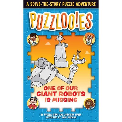 Puzzlooies! One of Our Giant Robots Is Missing - by  Russell Ginns & Jonathan Maier (Paperback)