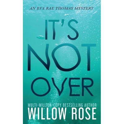 It's Not Over - (Eva Rae Thomas Mystery) Large Print by  Willow Rose (Hardcover)