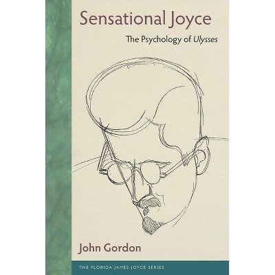 Sensational Joyce - (Florida James Joyce) by  John Gordon (Hardcover)