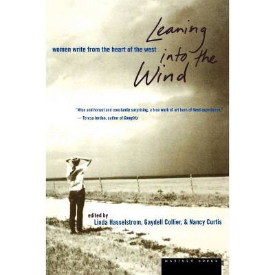 Leaning Into the Wind - by  Linda M Hasselstrom & Nancy Curtis & Gaydell Collier (Paperback)