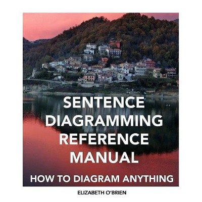 Sentence Diagramming Reference Manual - by  Elizabeth O'Brien (Paperback)