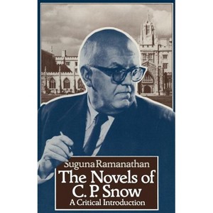 The Novels of C. P. Snow - by  S Ramanthan (Paperback) - 1 of 1