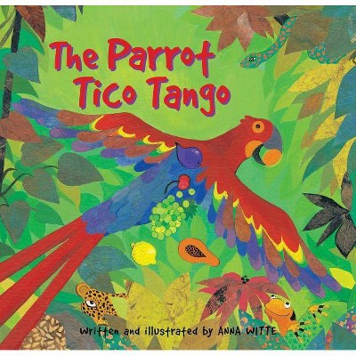 Parrot Tico Tango - by  Anna Witte (Paperback)