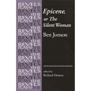 Epicene, or the Silent Woman - (Revels Plays) by  Richard Dutton (Paperback) - 1 of 1