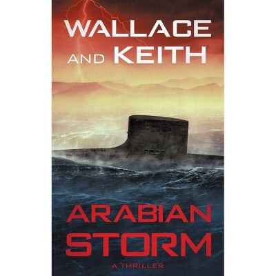 Arabian Storm - (The Hunter Killer) by  George Wallace & Don Keith (Paperback)