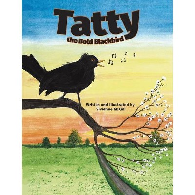 Tatty the Bold Blackbird - by  Vivienne McGill (Paperback)