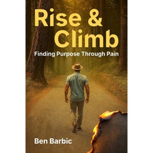 Rise and Climb - by  Ben Barbic (Hardcover) - 1 of 1
