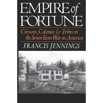 Empire of Fortune - (Reprint) by  Francis Jennings (Paperback)