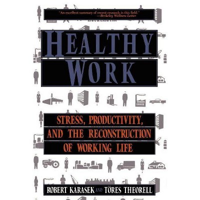 Healthy Work - by  Robert Karasek & Tores Theorell (Paperback)