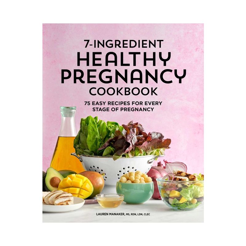 7-Ingredient Healthy Pregnancy Cookbook - by  Lauren Manaker (Paperback), 1 of 2
