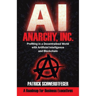 Anarchy, Inc. - by  Patrick Schwerdtfeger (Paperback)