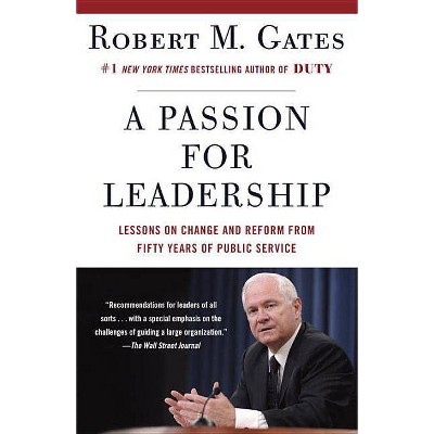 A Passion for Leadership - by  Robert M Gates (Paperback)