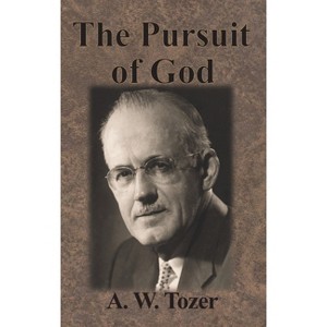 The Pursuit of God - by  A W Tozer (Hardcover) - 1 of 1