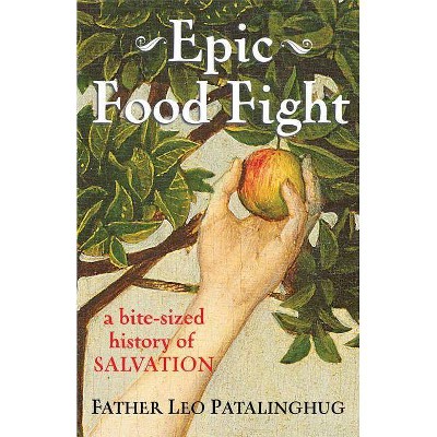 Epic Food Fight - by  Leo Patalinghug (Paperback)