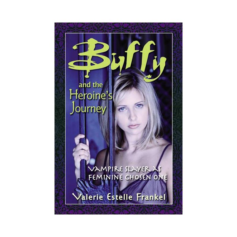 Buffy and the Heroine's Journey - by  Valerie Estelle Frankel (Paperback), 1 of 2