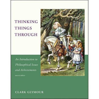 Thinking Things Through, Second Edition - (Bradford Book) 2nd Edition by  Clark Glymour (Paperback)