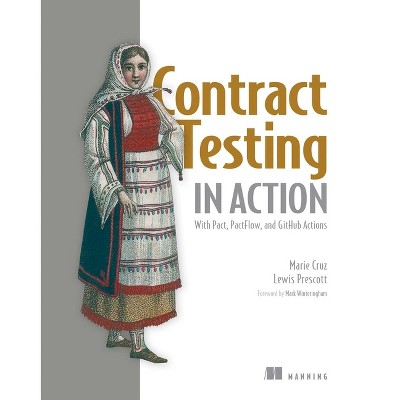 Contract Testing in Action - by  Marie Cruz & Lewis Prescott (Hardcover)