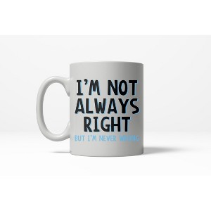 Crazy Dog T-Shirts Not Always Right Never Wrong Funny Ceramic Coffee Drinking Mug (White) - 11oz - 1 of 4