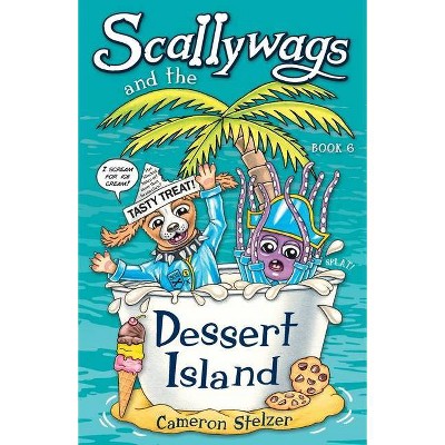 Scallywags and the Dessert Island - by  Cameron Stelzer (Paperback)