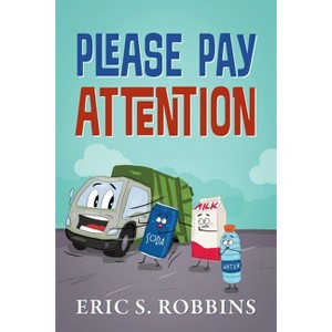 Please Pay Attention - by  Eric S Robbins (Paperback) - 1 of 1