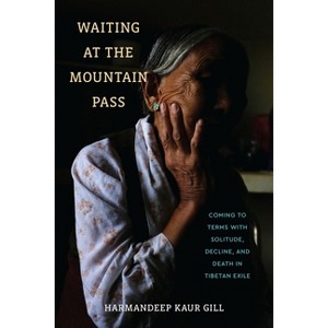Waiting at the Mountain Pass - (Contemporary Ethnography) by Harmandeep Kaur Gill - 1 of 1